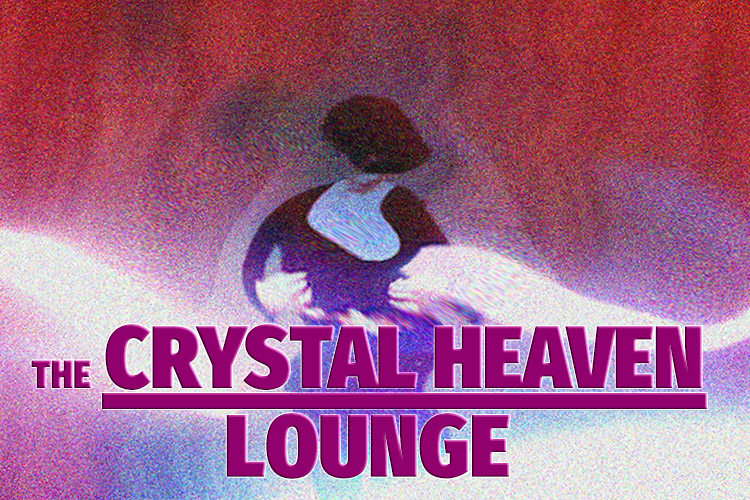 THE CRYSTAL HEAVEN LOUNGE
